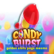 golden slots paga mesmo